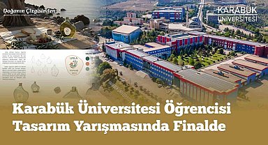 Karabük Üniversitesi öğrencisi tasarım yarışmasında finale yükseldi