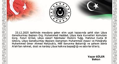 Bakan Güler, uçak kazasında vefat eden Libya Genelkurmay Başkanı Org. Muhammed Haddad ve heyetine başsağlığı mesajı yayımladı