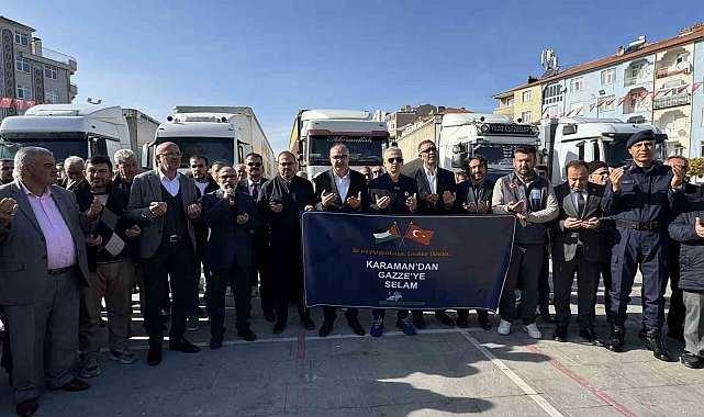 Karaman'dan Gazze'ye 6 yardım tırı dualarla uğurlandı