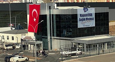 Kayseri OSB Sağlık Merkezi hizmete açılıyor