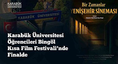KBÜ öğrencileri Bingöl Kısa Film Festivali'nde finale kaldı