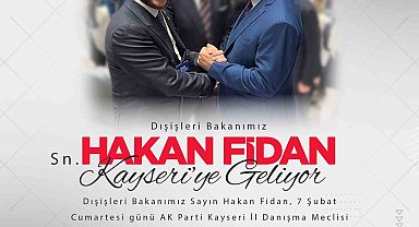 Bakan Fidan Kayseri'ye geliyor