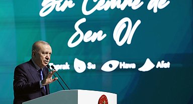 Cumhurbaşkanı Erdoğan; Hava, su ve toprak kirliliği ürkütücü boyutta