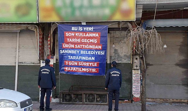 Şahinbey'de son kullanma tarihi geçmiş ürün sattığı tespit edilen iki iş yeri kapatıldı
