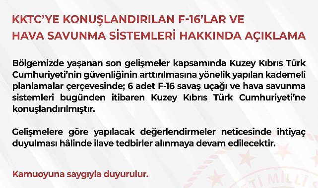 MSB: "6 adet F-16 savaş uçağı ve hava savunma sistemleri bugünden itibaren KKTC'ye konuşlandırılmıştır"