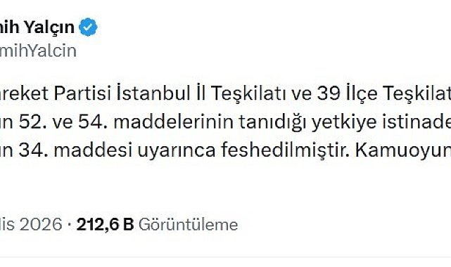 MHP İstanbul İl Teşkilatı ve 39 ilçe teşkilatı birlikte feshedildi