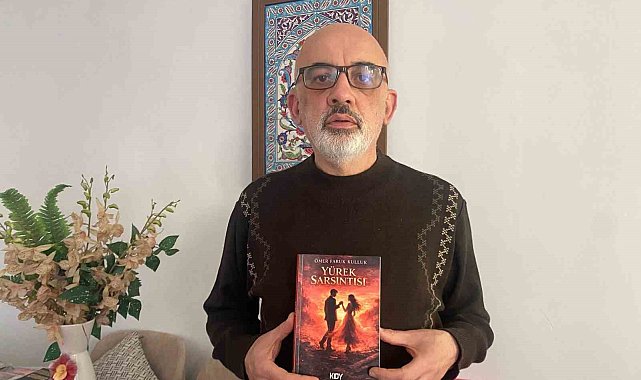 Tavşanlılı Yazar Ömer Faruk Kulluk'tan yeni roman, "Yürek Sarsıntısı"