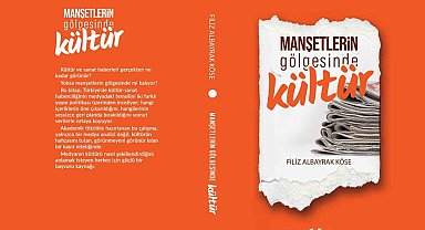 Yazar Köse'nin 'Manşetlerin Gölgesinde Kültür' kitabı raflarda yerini aldı
