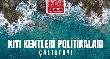 Ege Bölgesi Kıyı Çalıştayı 2 Haziran'da İzmir'de