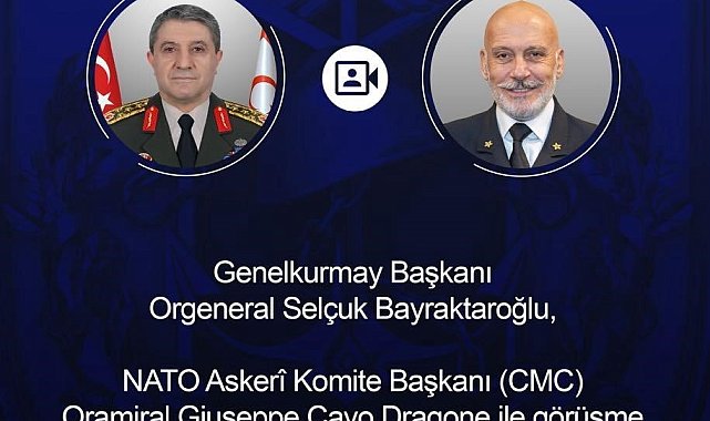 Genelkurmay Başkanı Bayraktaroğlu, NATO Askeri Komite Başkanı Dragone ile görüştü