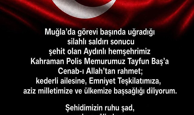 Aydın Valisi Varol'dan şehit polis Baş için taziye mesajı