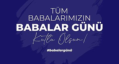Cumhurbaşkanı Yardımcısı Yılmaz'dan Babalar Günü mesajı