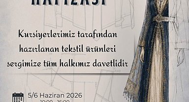 Kursiyerlerin emekleri 'Kumaşın Hafızası' sergisinde buluşuyor