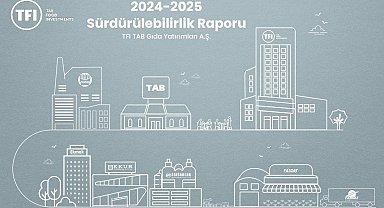 TFI TAB Gıda Yatırımları ikinci Sürdürülebilirlik Raporu'nu yayımladı