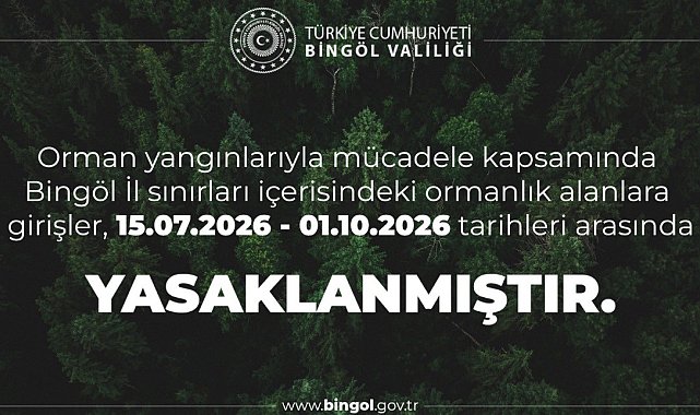 Bingöl'de ormanlık alanlara girişler yasaklandı