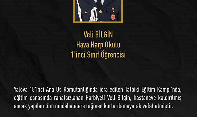 Hava Harp Okulu öğrencisi Veli Bilgin eğitim sırasında rahatsızlanarak hayatını kaybetti