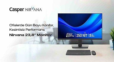 "Casper Nirvana 23.8'' monitör ofislerde konforlu ve kesintisiz çalışmayı destekliyor