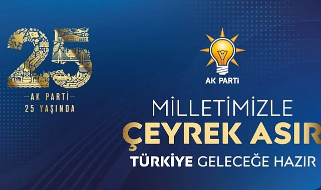 AK Parti 25. Yıl Vizyon Belgesini açıkladı... Hedef büyük ve güçlü Türkiye
