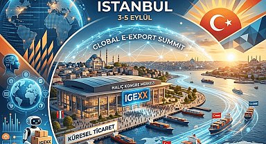 IGEXX 2026, Küresel e-ticaretin devlerini İstanbul'da buluşturacak