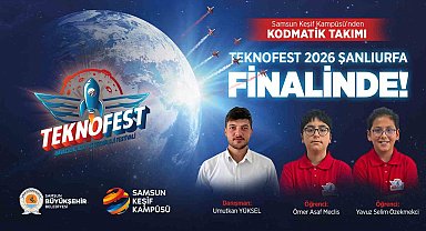 Samsunlu öğrenciler, TEKNOFEST Şanlıurfa finalinde yarışacak