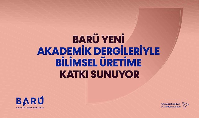 BARÜ yeni akademik dergileriyle bilimsel üretime katkı sunuyor