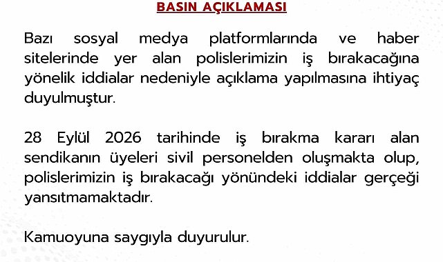 Emniyet Genel Müdürlüğü: "Polislerimizin iş bırakacağı yönündeki iddialar gerçeği yansıtmamaktadır"