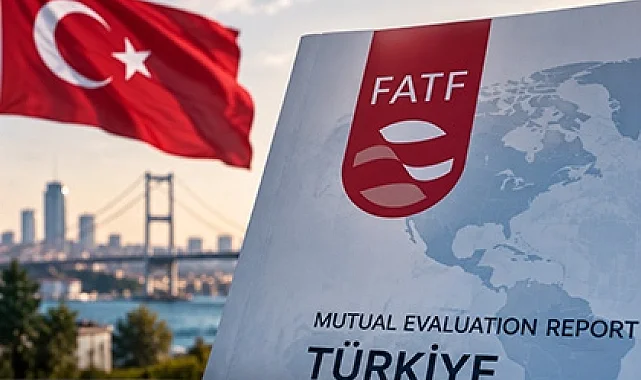 FATF raporu yayımlandı: Türkiye 40 tavsiyenin 38'inde uyumlu bulundu