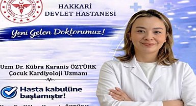 Hakkari'de çocuk kardiyoloji uzmanı hasta kabulüne başladı