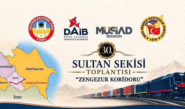 Zengezur koridoru Erzurum'da masaya yatırılıyor: 30. Sultan Sekisi Toplantısı'nın gündemi belli oldu