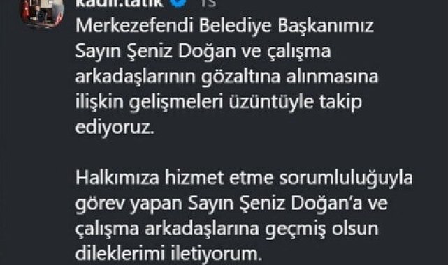 Başkan Tatık; "Göz altılara ilişkin gelişmeleri üzüntüyle takip ediyoruz"