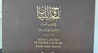 Bursevi'nin 23 yıllık emek, asırları aşan mirası: Ruhu'l-Beyan fi Tefsiri'l-Kur'an adlı eseri kendi el yazısıyla yeniden hayat buldu