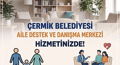 Çermik Belediyesi Aile Destek ve Danışma Merkezi hizmete girdi