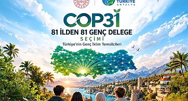COP31 için 81 ilden 81 genç delege belirlenecek