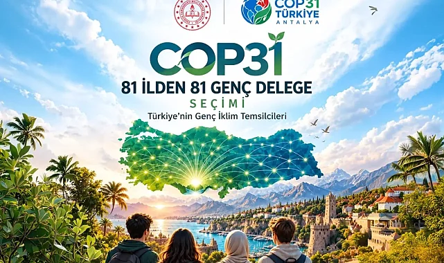 COP31 için 81 ilden 81 genç delege belirlenecek