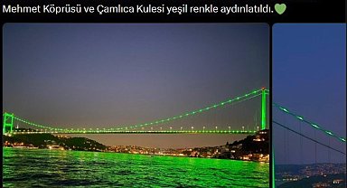 Fatih Sultan Mehmet Köprüsü ve Çamlıca Kulesi yeşil ışıklar ile aydınlatıldı