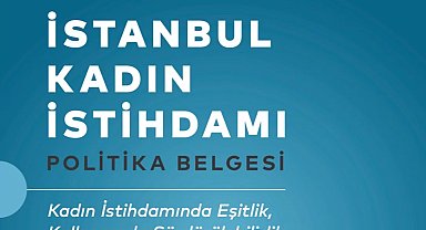İstanbul Kadın İstihdamı Politika Belgesi yayımlandı