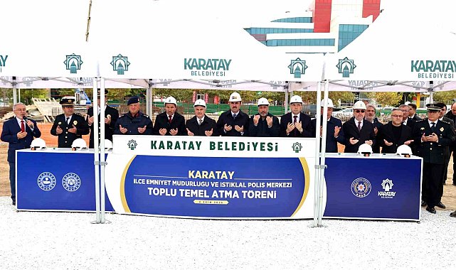 Karatay'da İlçe Emniyet Müdürlüğü ve İstiklal Polis Merkezi için toplu temel atma töreni gerçekleştirildi
