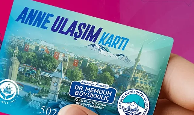 Kayseri Büyükşehir'in Anne Ulaşım Kartı'na yoğun ilgi