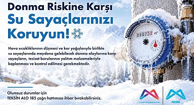 MESKİ'den su sayaçlarının donmasına karşı uyarı