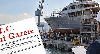 Tersane ve tekne imal tesislerine yeni yükümlülükler... İşletme izinleri 5 yıla kadar verilecek